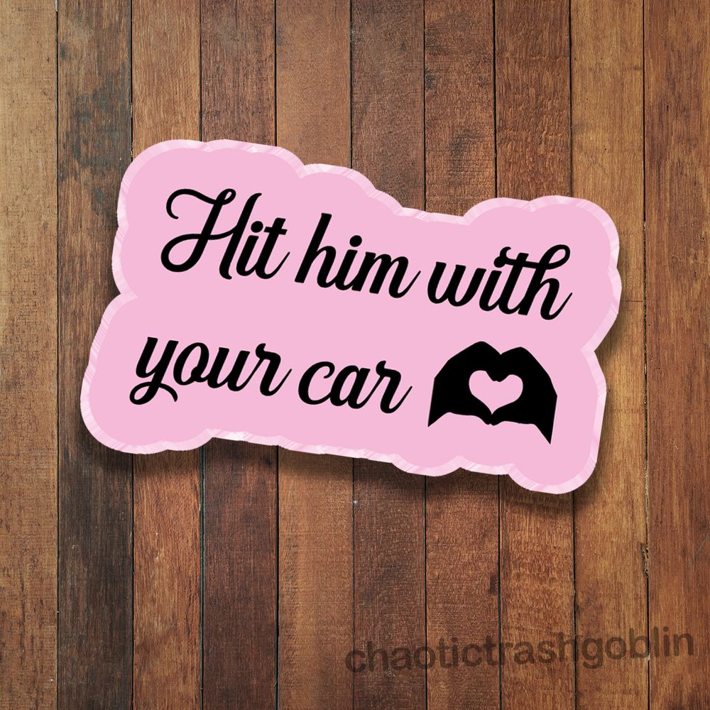 Hit Him With Your Car OG
