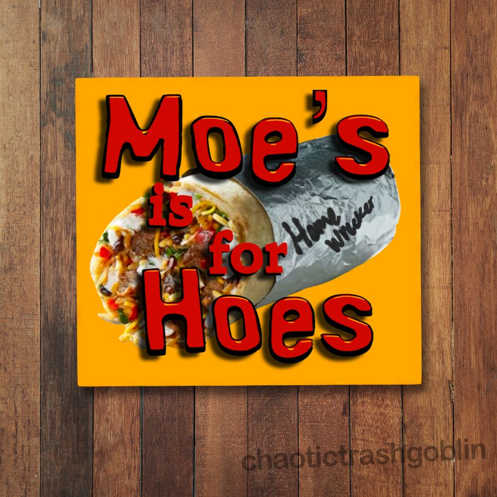 Moes is for Hoes
